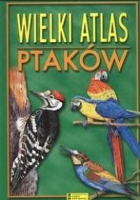 Wielki atlas ptaków - Grzegorz Wójcik