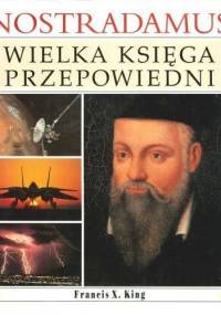 Nostradamus. Wielka księga przepowiedni - Francis X. King