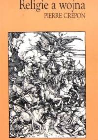 Religie a wojna - Pierre Crépon