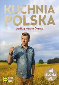 Kuchnia polska według Karola Okrasy - Karol Okrasa