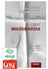 Głębiny miłosierdzia - Augustyn Pelanowski OSPPE