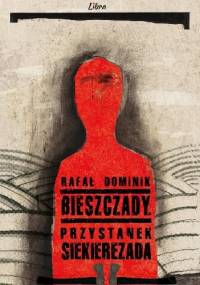 Bieszczady. Przystanek Siekierezada - Rafał Dominik