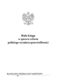 Biała Księga w sprawie reform polskiego wymiaru sprawiedliwości - praca zbiorowa