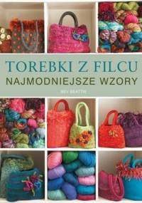 Torebki z filcu - Najmodniejsze Wzory - Bev Beattie