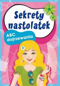 Sekrety nastolatek. ABC dojrzewania - Ewa Stompor, Anna Pietrzykowska