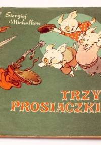 Trzy prosiaczki - Siergiej Michałkow