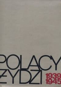 Polacy Żydzi 1939-1945 - Stanisław Wroński, Maria Zwolakowa
