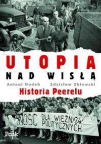 Utopia nad Wisłą. Historia Peerelu - Zdzisław Zblewski, Antoni Dudek