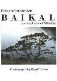 Baikal: Sacred Sea of Siberia - Peter Matthiessen