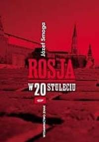 Rosja w 20 stuleciu - Józef Smaga