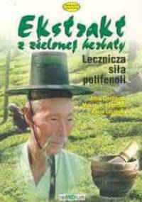 Ekstrakt z zielonej herbaty. Lecznicza siła polifenoli