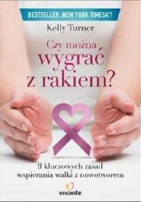 Czy można wygrać z rakiem? - Kelly A. Turner
