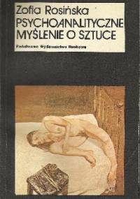 Psychoanalityczne myślenie o sztuce - Zofia Rosińska