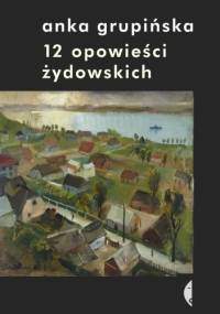 12 opowieści żydowskich - Anka Grupińska