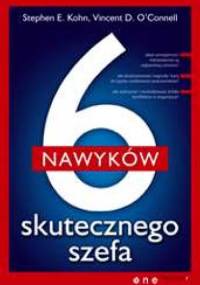 6 nawyków skutecznego szefa - Stephen E. Kohn, Vincent D. O'Connell