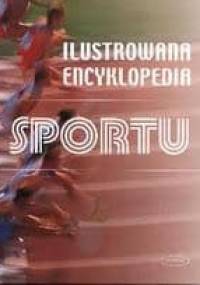 Ilustrowana Encyklopedia Sportu - praca zbiorowa