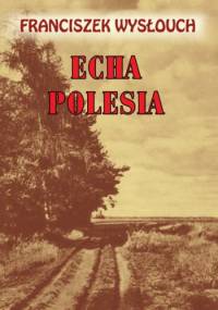 Echa Polesia - Franciszek Wysłouch