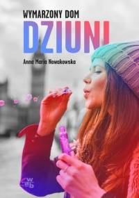 Wymarzony dom Dziuni - Anna Maria Nowakowska