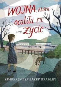 Wojna, która ocaliła mi życie - Kimberly Brubaker Bradley