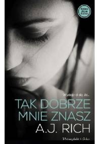 Tak dobrze mnie znasz - A. J. Rich
