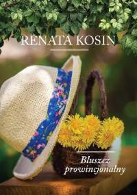 Bluszcz prowincjonalny - Renata Kosin