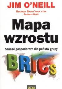 Mapa wzrostu. Szanse gospodarcze dla państw grupy BRICS - Jim O'Neill