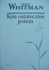 Kim ostatecznie jestem - Walt Whitman