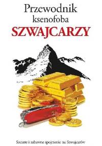 Przewodnik ksenofoba. Szwajcarzy - Paul Bilton