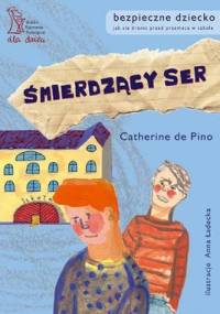 Śmierdzący ser. Jak bronić się przed przemocą w szkole - Catherine DePino