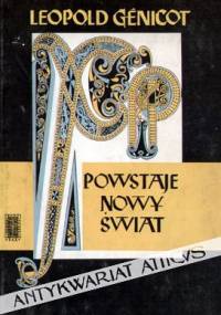 Powstaje nowy świat. Studium o kulturze i cywilizacji wieków średnich - Leopold Genicot