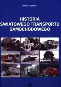 Historia światowego transportu samochodowego - Robert Przybylski