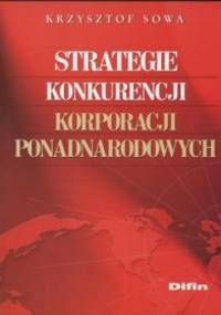 Strategie konkurencji korporacji ponadnarodowych - Krzysztof Sowa