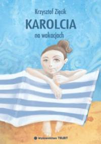 Karolcia na wakacjach - Krzysztof Zięcik