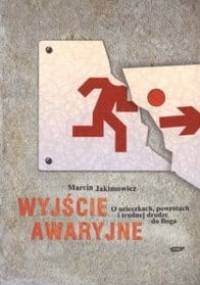 Wyjście awaryjne. O ucieczkach, powrotach i trudnej drodze do Boga - Marcin Jakimowicz