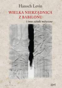 Wielka nierządnica z Babilonu i inne sztuki mistyczne - Hanoch Levin