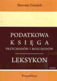 Podatkowa księga przychodów i rozchodów - Sławomir Dziudzik