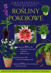 Rośliny pokojowe. Encyklopedia pielęgnacji - Małgorzata Augustyn