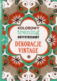 Dekoracje vintage. Kolorowy trening antystresowy