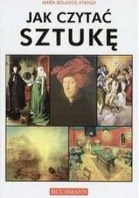 Jak czytać sztukę - Maria Bolanos Atienza