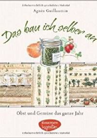 Das bau ich selber an - Agnes Guillaumin