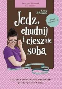 Sexy mama. Jedz, chudnij i ciesz się sobą - Katarzyna Cichopek