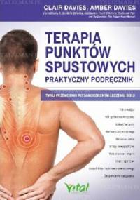 Terapia punktów spustowych. Praktyczny podręcznik - Clair Davies