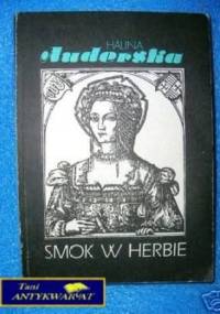 Smok w herbie. Królowa Bona. - Halina Auderska