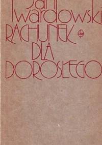 Rachunek dla dorosłego - Jan Twardowski