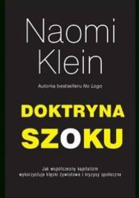 Doktryna szoku. Jak współczesny kapitalizm wykorzystuje klęski żywiołowe i kryzysy społeczne - Naomi Klein
