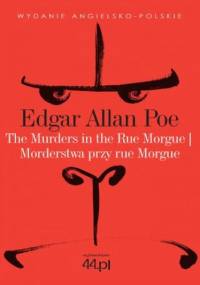 The Murders in the Rue Morgue. Morderstwa przy rue Morgue - Allan Poe Edgar