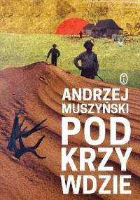 Podkrzywdzie - Andrzej Muszyński
