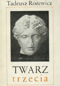 Twarz trzecia - Tadeusz Różewicz