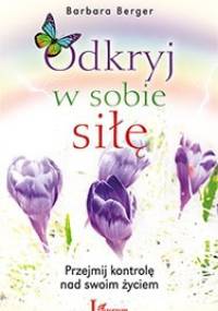 Odkryj w sobie siłę - Barbara Berger