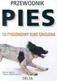 Pies. 10-tygodniowy kurs szkolenia - Stella Smyth, Sally Bergh-Roose